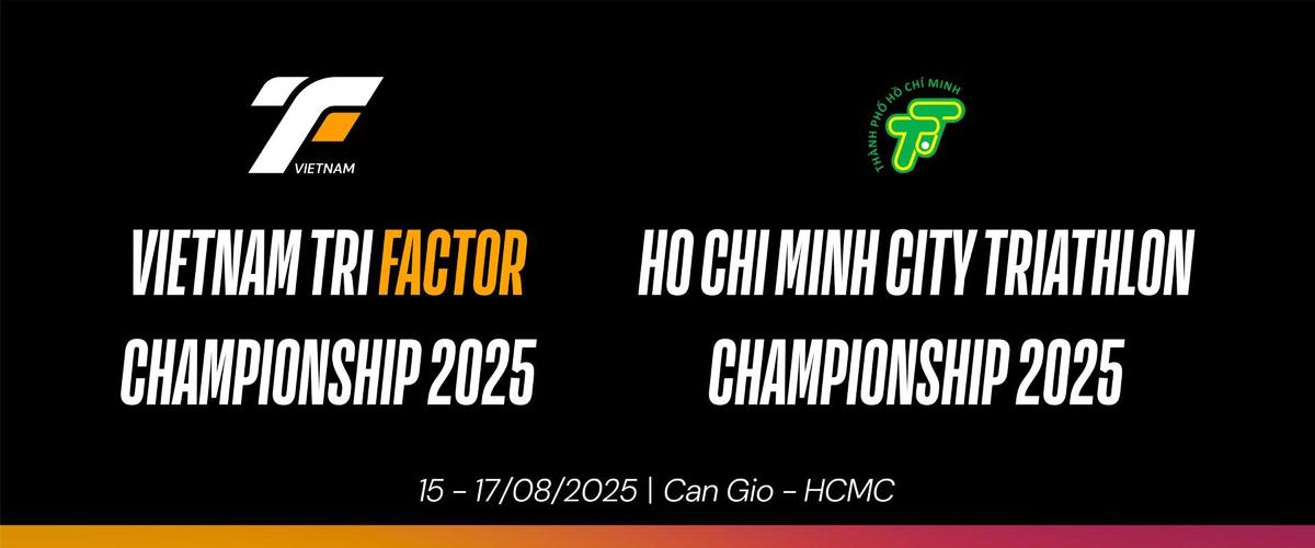 VIET NAM TRI FACTOR CHAMPIONSHIP x HO CHI MINH CITY CHAMPIONSHIP NĂM 2025